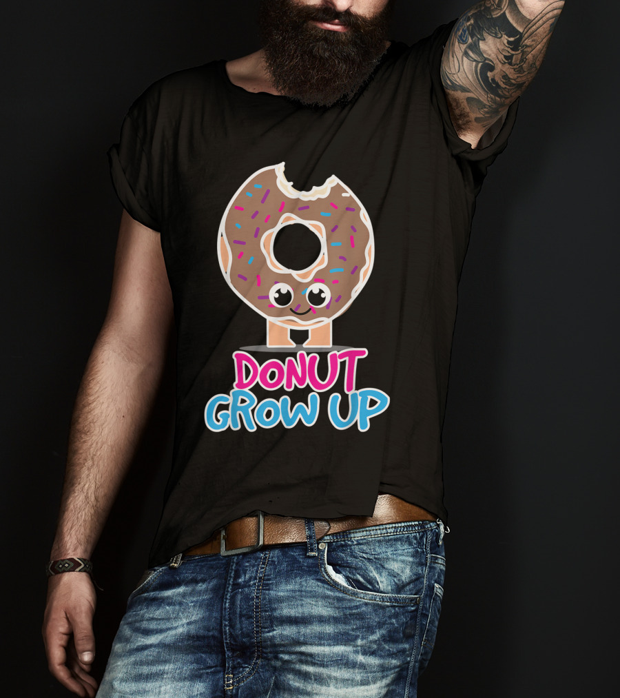 Donut Grow Up Funny Doughnut Lover T-Shirt