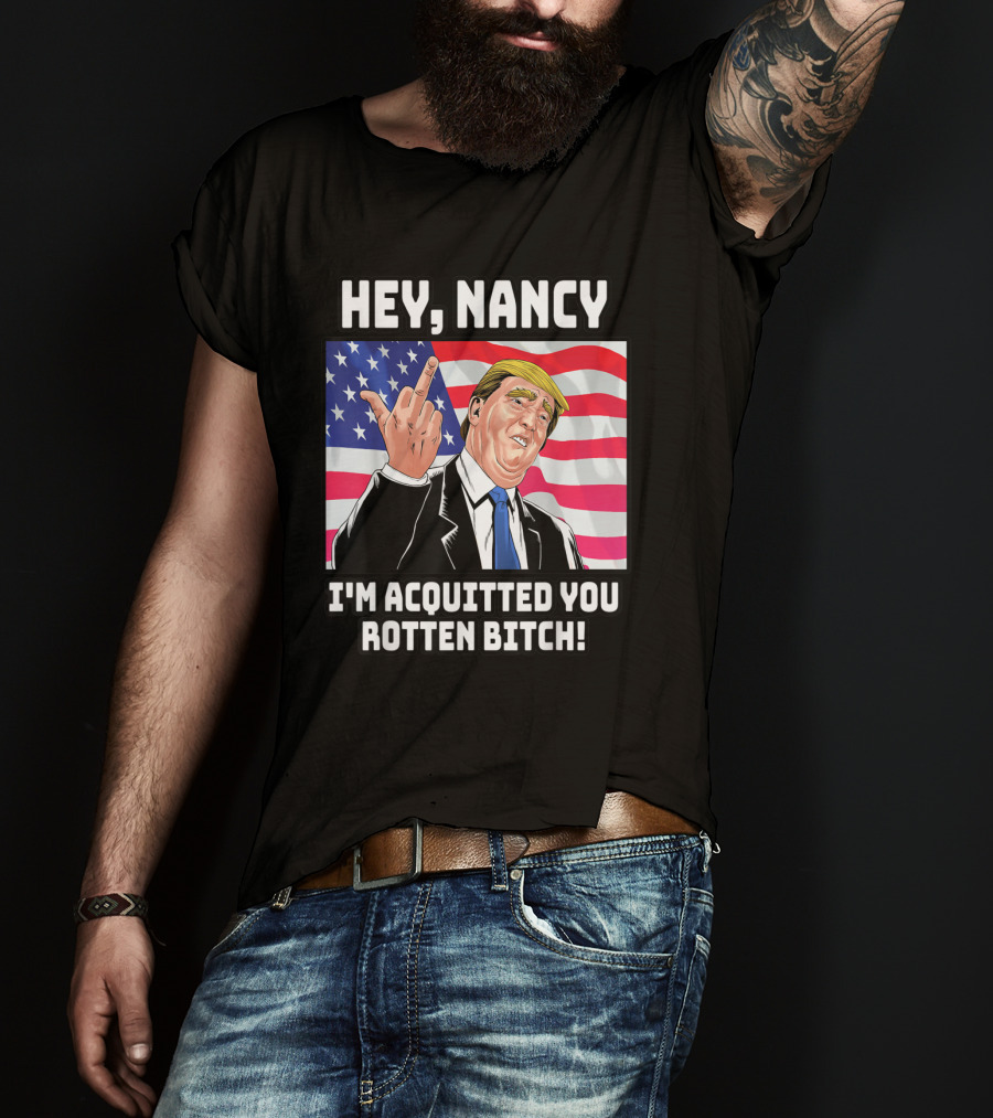 Hey Nancy I'm Acquitted You Rotten Bitch Flag Background T-Shirt