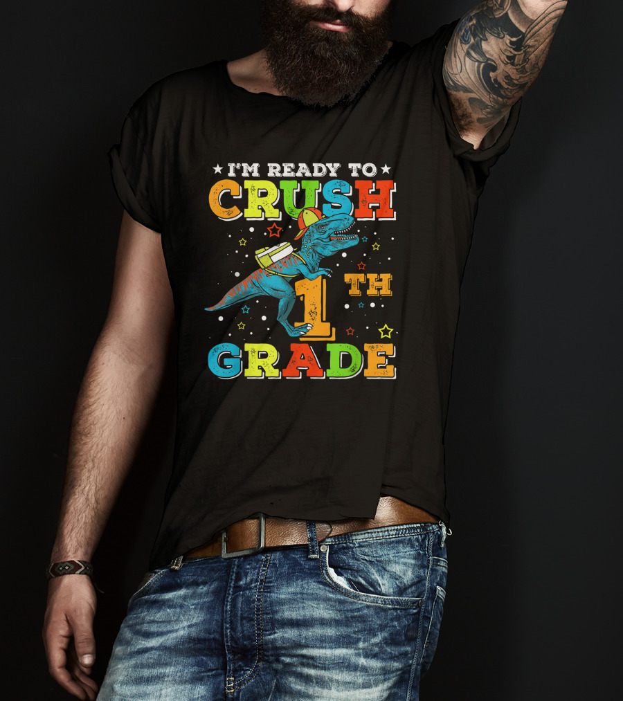 I'M READY TO CRUSH 1TH GRADE Dinosaur Rex Back To School T-Shirt