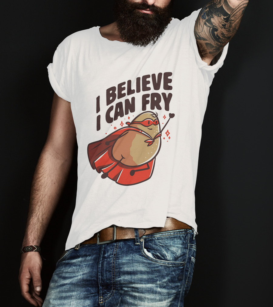 I Believe I Can Fry Potato Superhero T-Shirt