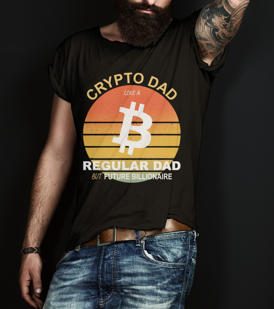 Crypto Dad Like A Regular Dad But Future Billionaire T-Shirt