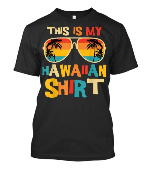 This Is My Hawaiian Shirt Tropical Sunset Sunglasses Palm Trees T-Shirt