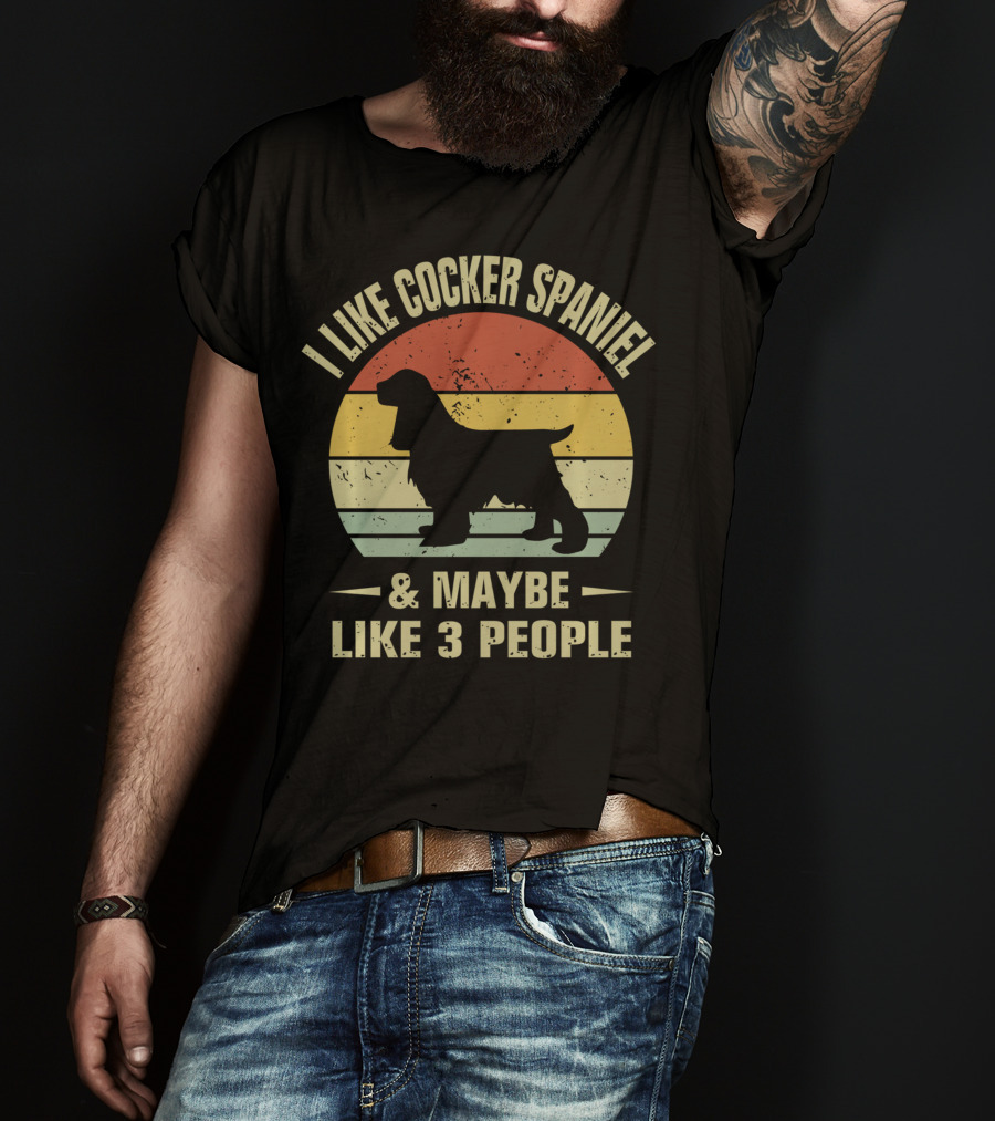 I Like Cocker Spaniel And Maybe Like 3 People T-Shirt