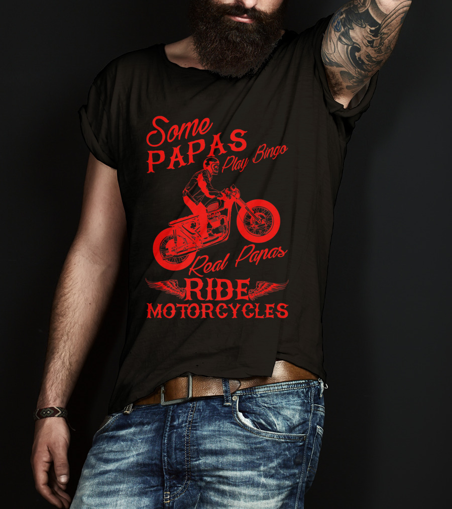 Some Papas Play Bingo Real Papas Ride Motorcycles T-Shirt