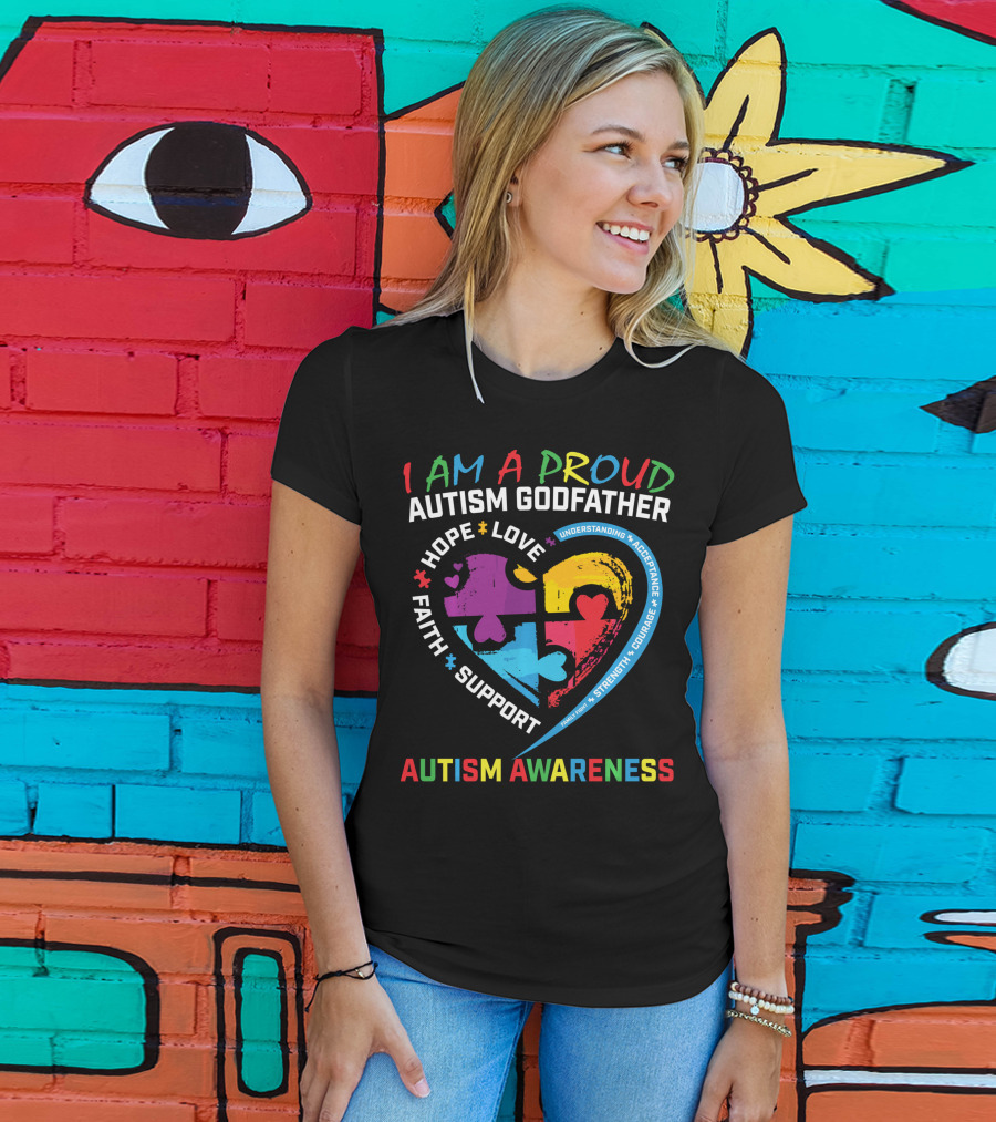 I Am A Proud Autism Godfather Heart Puzzle Hope Love Faith Support Understanding Acceptance Autism Awareness T-Shirt