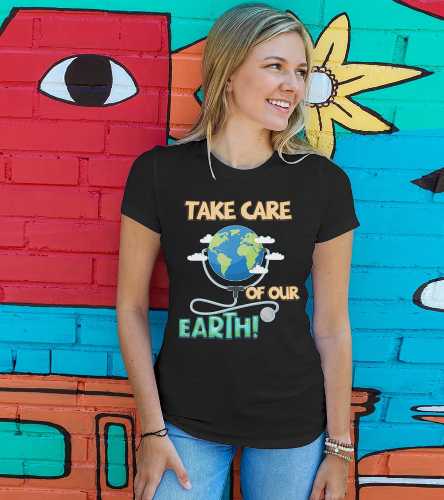 Take Care Of Our Earth With Stethoscope And Globe T-Shirt