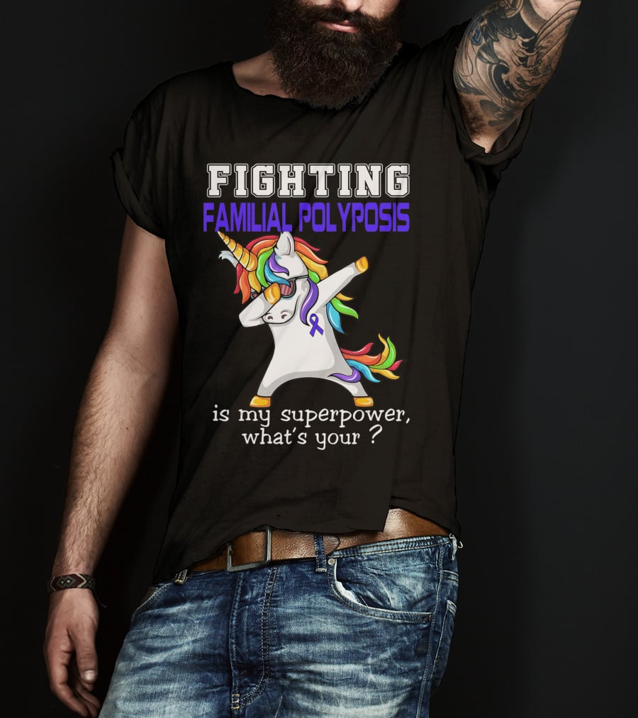 Fighting Familial Polyposis Awareness Unicorn Is My Superpower What's Your T-Shirt