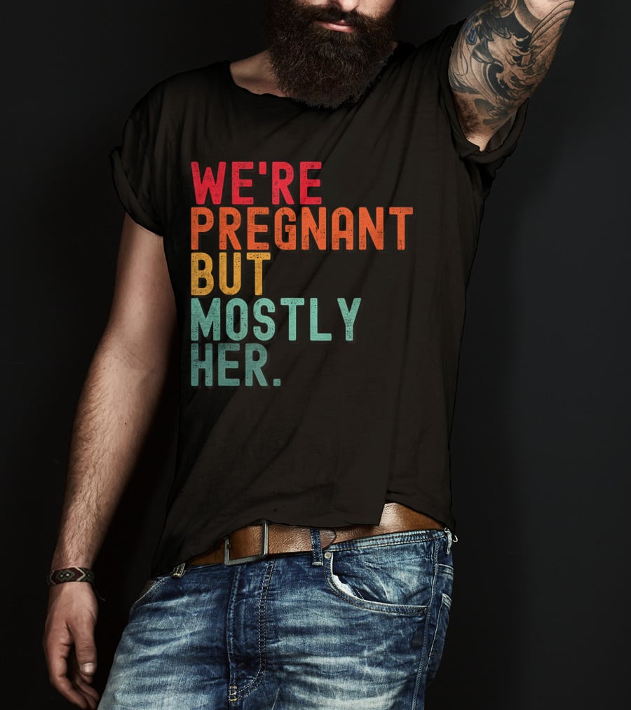 We're Pregnant But Mostly Her Announcement Colorful Typography T-Shirt