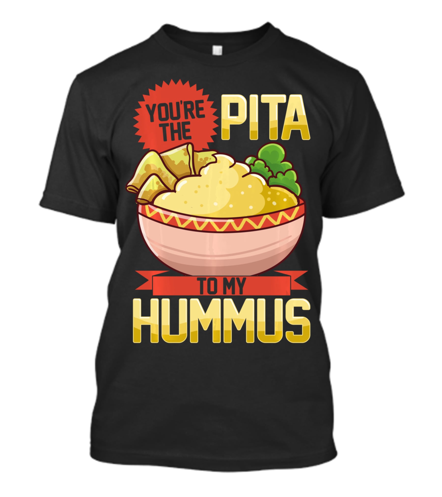 You're The Pita To My Hummus Vegan Vegetarian Dip Food Bowl T-Shirt