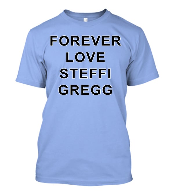 Forever Love Steffi Gregg Memorial T-Shirt
