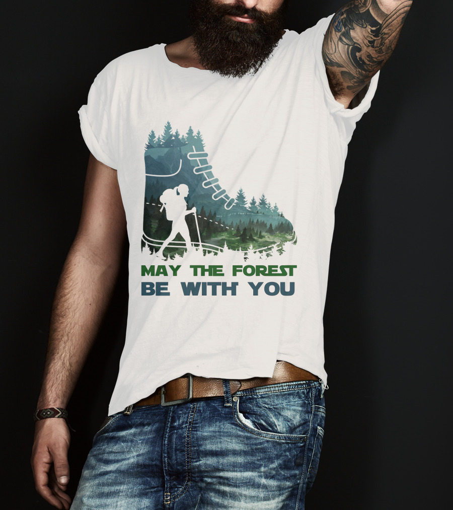 May The Forest Be With You Hiking Boot Forest T-Shirt