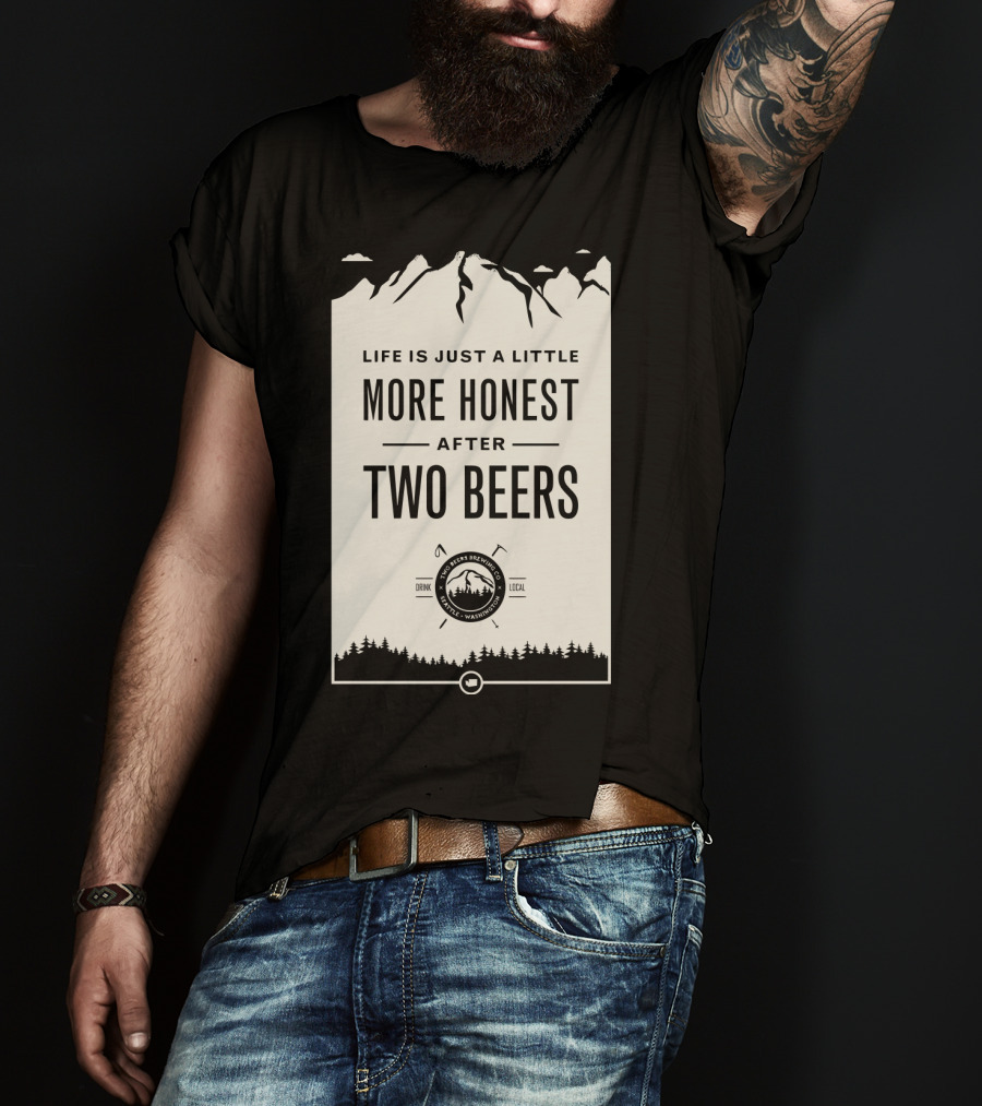 Life Is Just A Little More Honest After Two Beers - Pacific Peaks Brewing Co. Drink Local WA T-Shirt