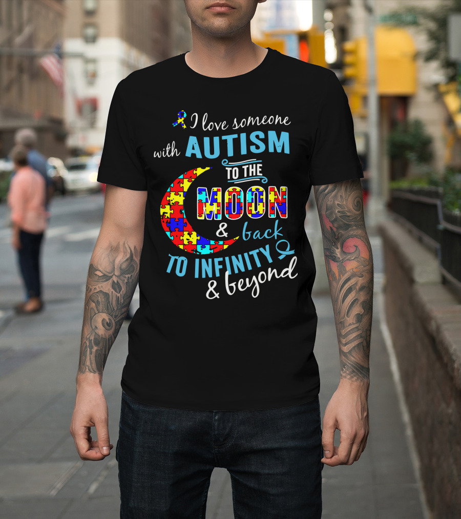 I Love Someone with Autism to the Moon and Back to Infinity and Beyond Puzzle T-Shirt