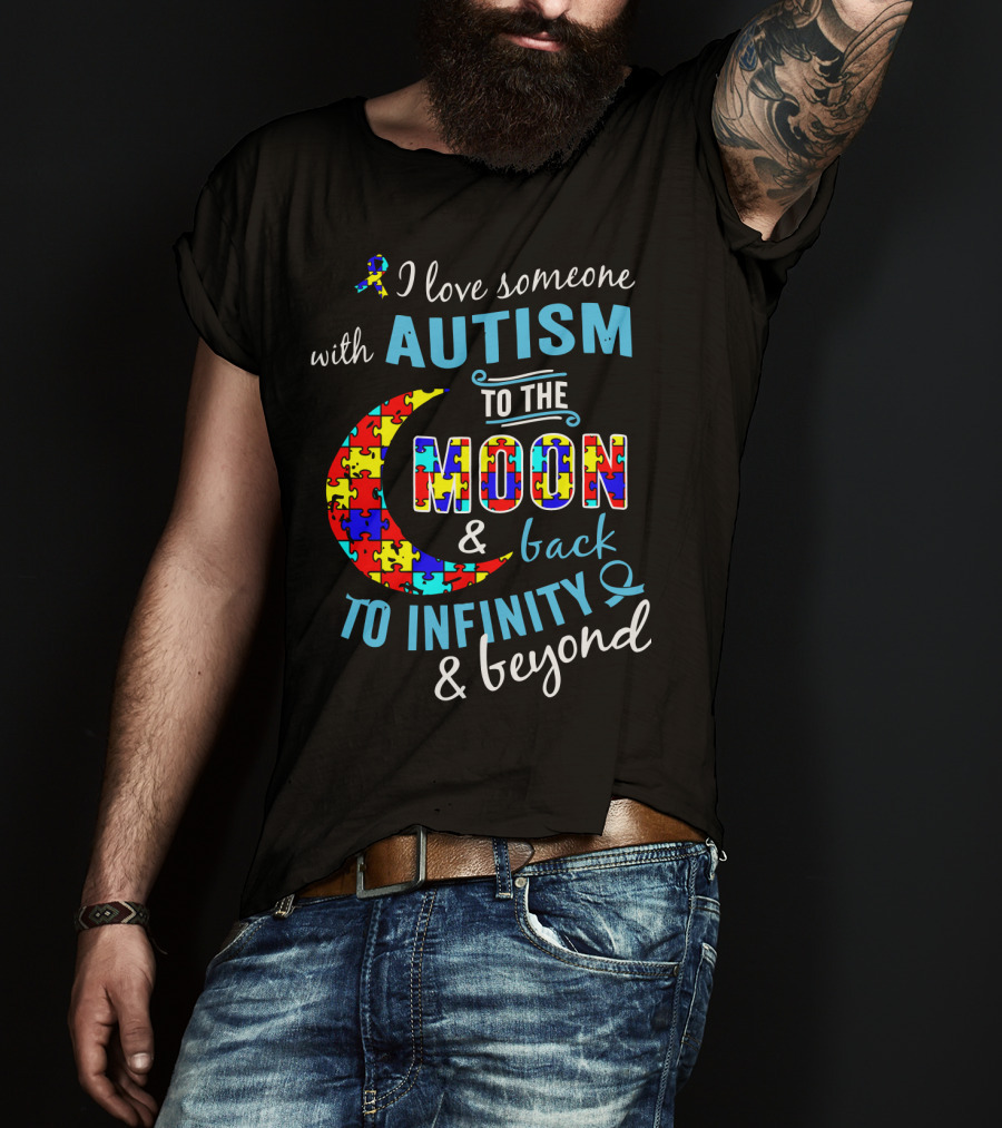 I Love Someone With Autism To The Moon And Back To Infinity And Beyond Puzzle T-Shirt