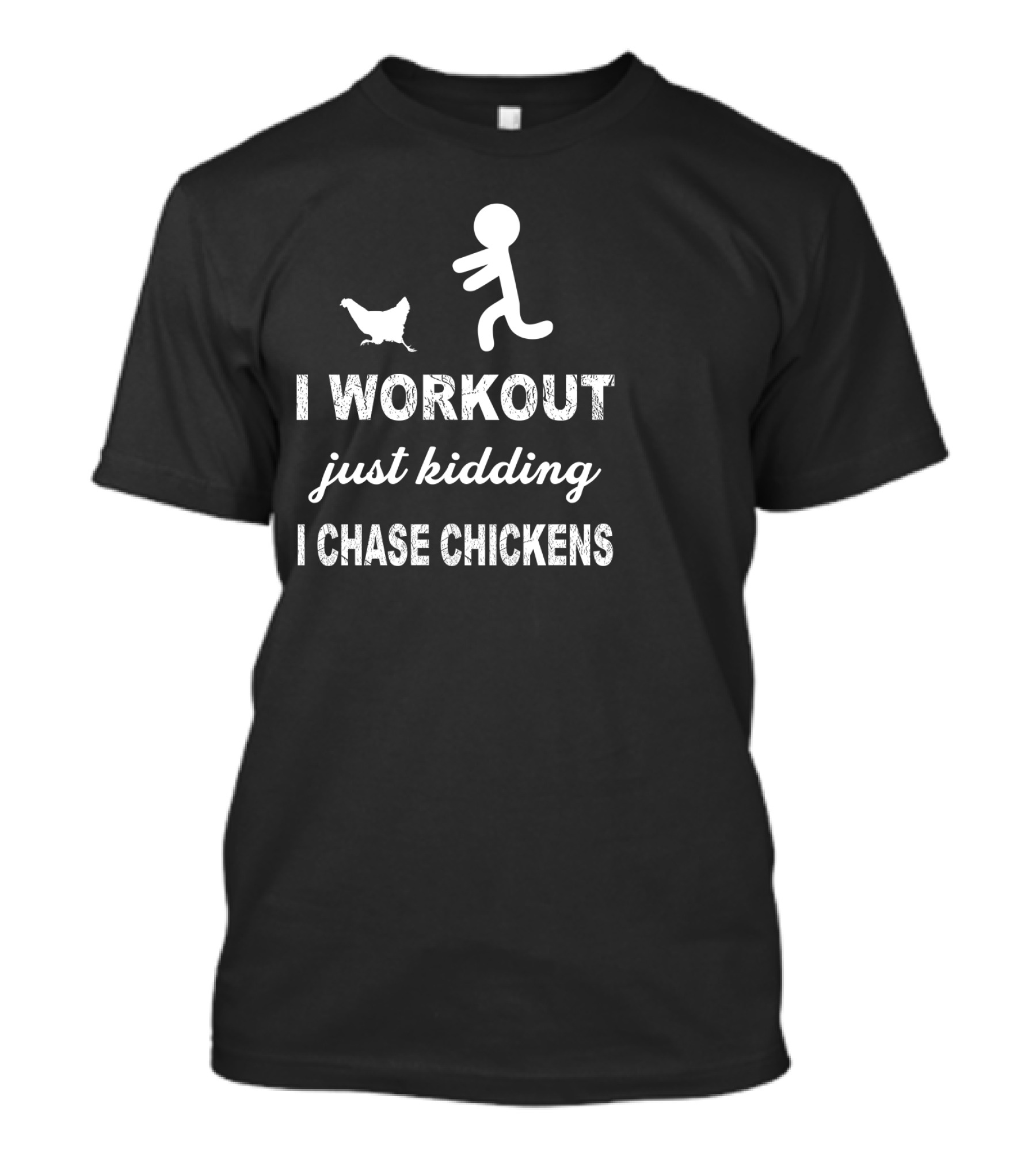 Running After Chickens Instead Of Working Out Just Kidding Fitness Humor T-Shirt