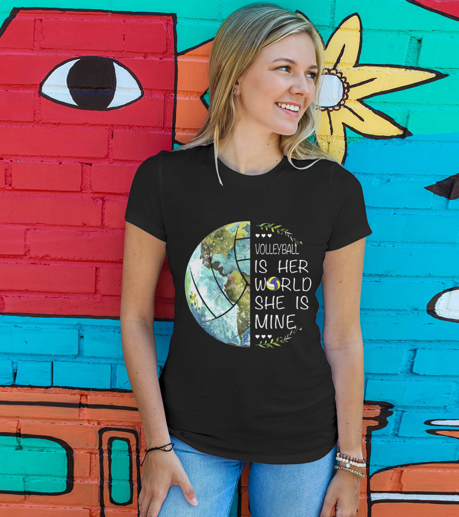 Volleyball Is Her World She Is Mine Earth Globe Volleyball Heart T-Shirt