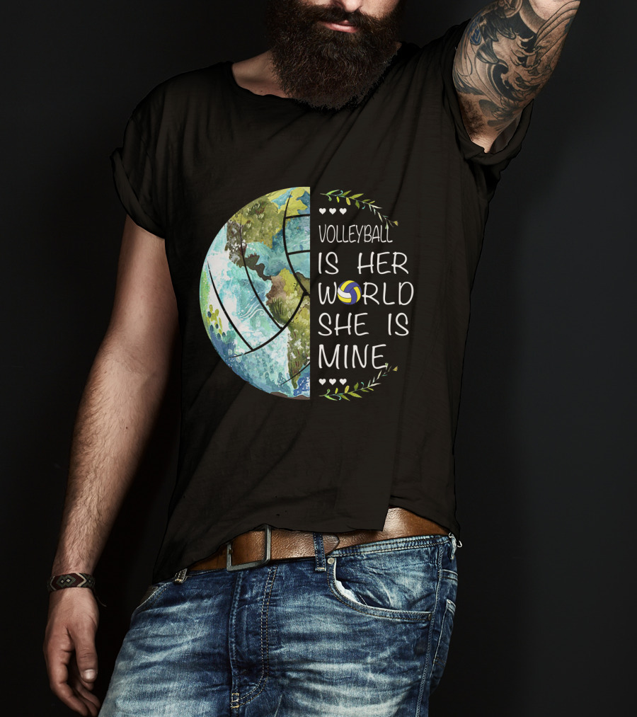 Volleyball Is Her World She Is Mine Earth Globe Volleyball Heart T-Shirt