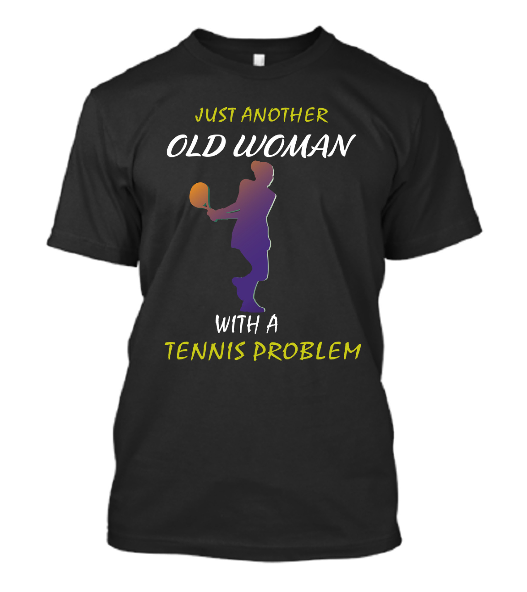Just Another Old Woman With A Tennis Problem T-Shirt
