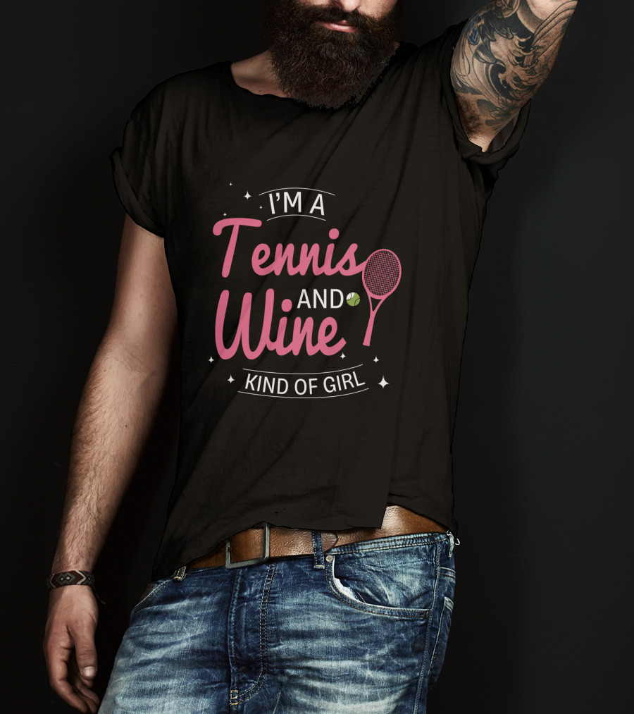 I'm A Tennis And Wine Kind Of Girl T-Shirt