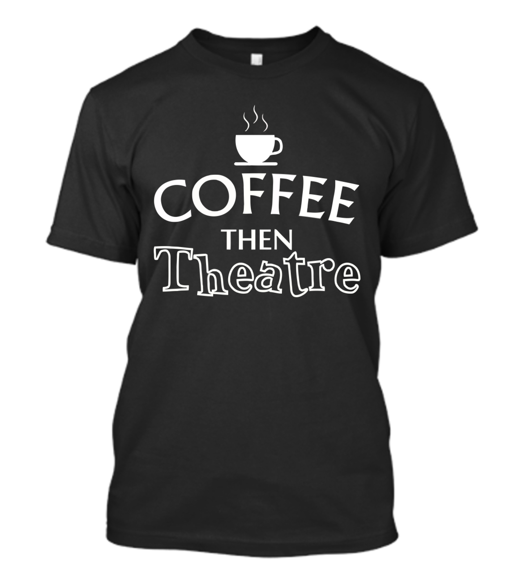 Coffee Then Theatre Mug Icon T-Shirt