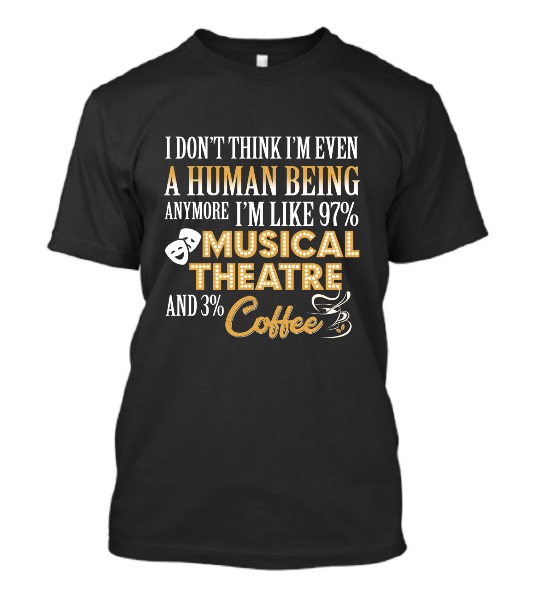 97% Musical Theatre And 3% Coffee Enthusiast T-Shirt