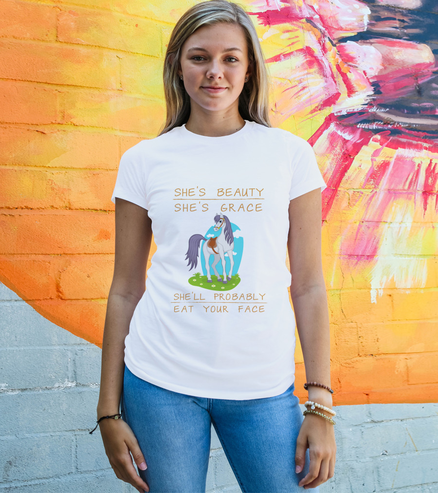 She's Beauty She's Grace She'll Probably Eat Your Face Horse T-Shirt