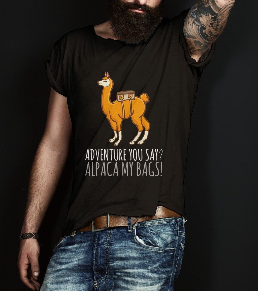 Adventure You Say? Alpaca My Bags Llama Illustration With Humor And Suitcase T-Shirt