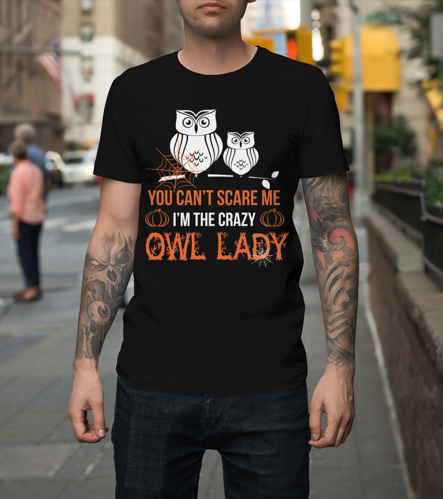 You Can't Scare Me I'm The Crazy Owl Lady Halloween Pumpkins And Spider Webs T-Shirt