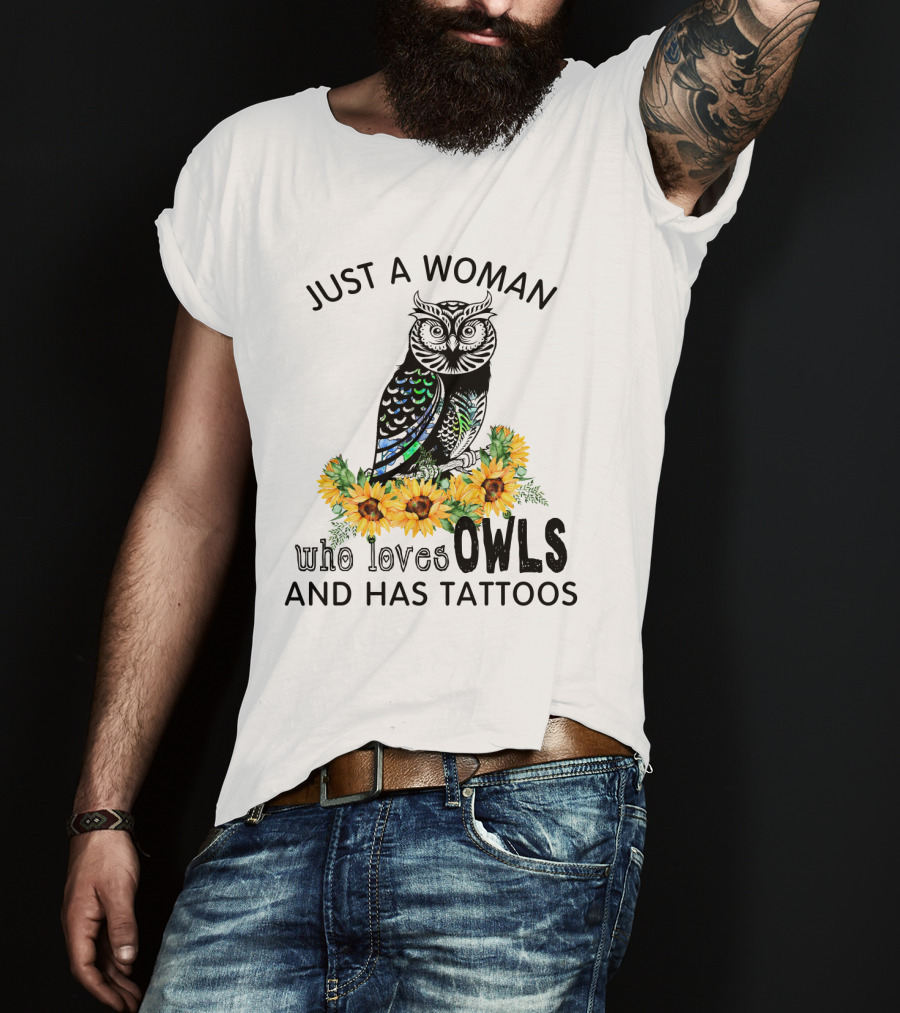 Just A Woman Who Loves Owls And Has Tattoos With Colorful Flowers T-Shirt