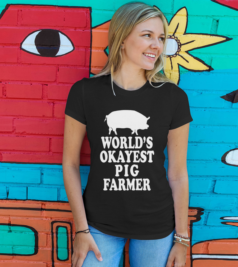 World's Okayest Pig Farmer Funny Farming Humor T-Shirt