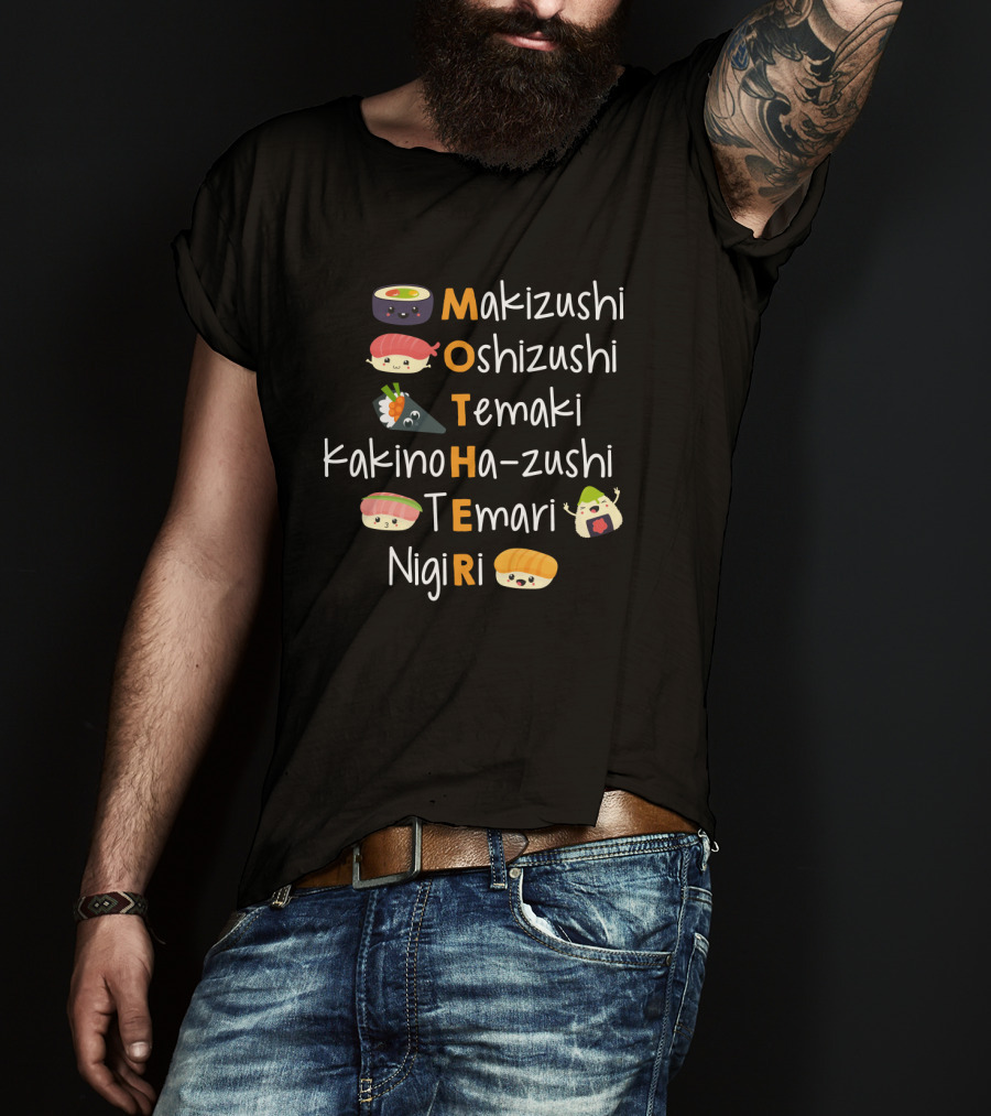 Makizushi Oshizushi Temaki Kakinoha-Zushi Temari Nigiri Sushi Mother T-Shirt