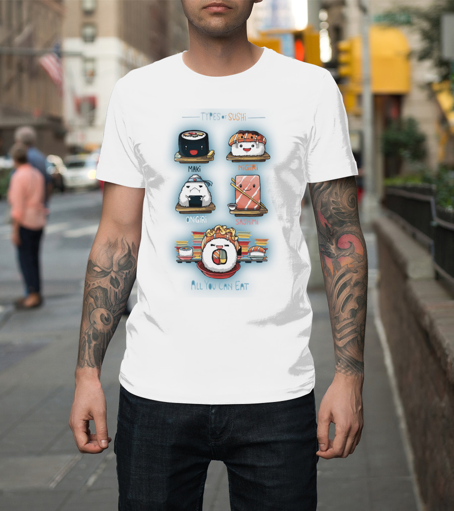 Types of Sushi Maki Nigiri Onigiri Sashimi All You Can Eat T-Shirt