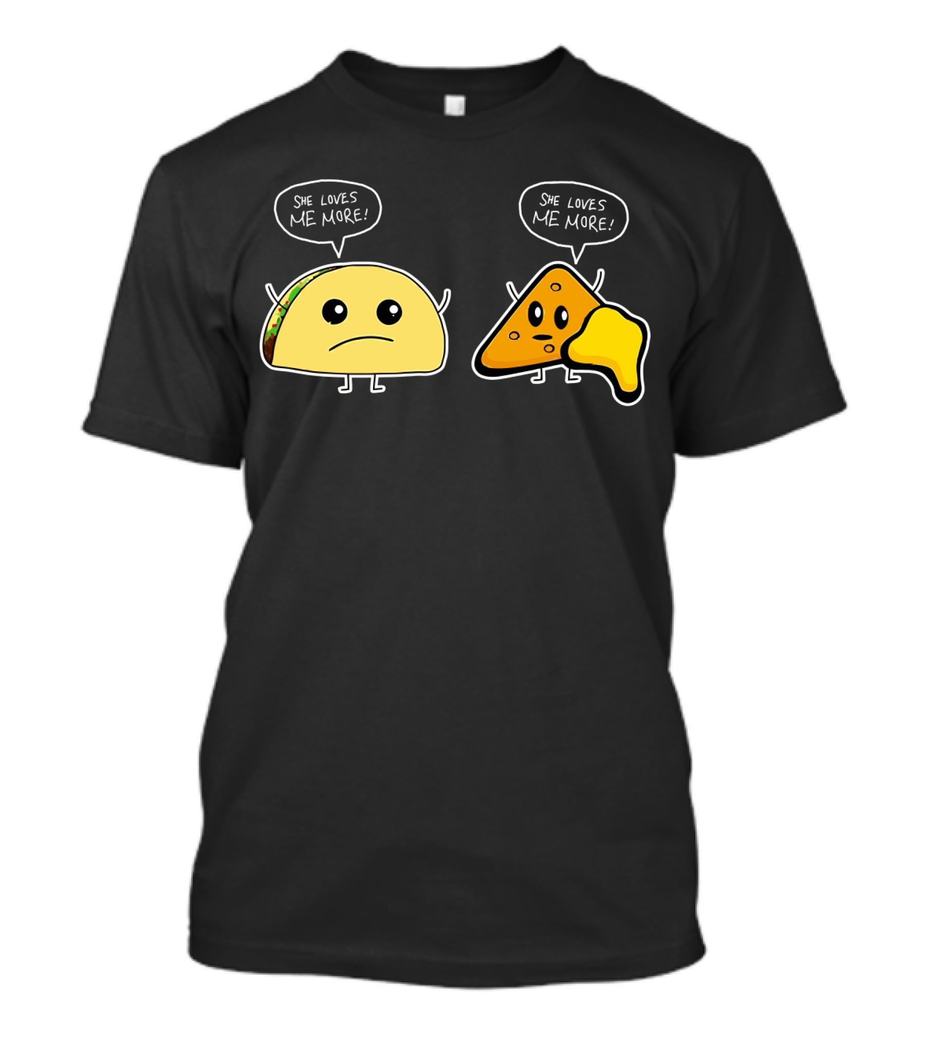She Loves Me More Taco And Nacho Cute Rivalry T-Shirt