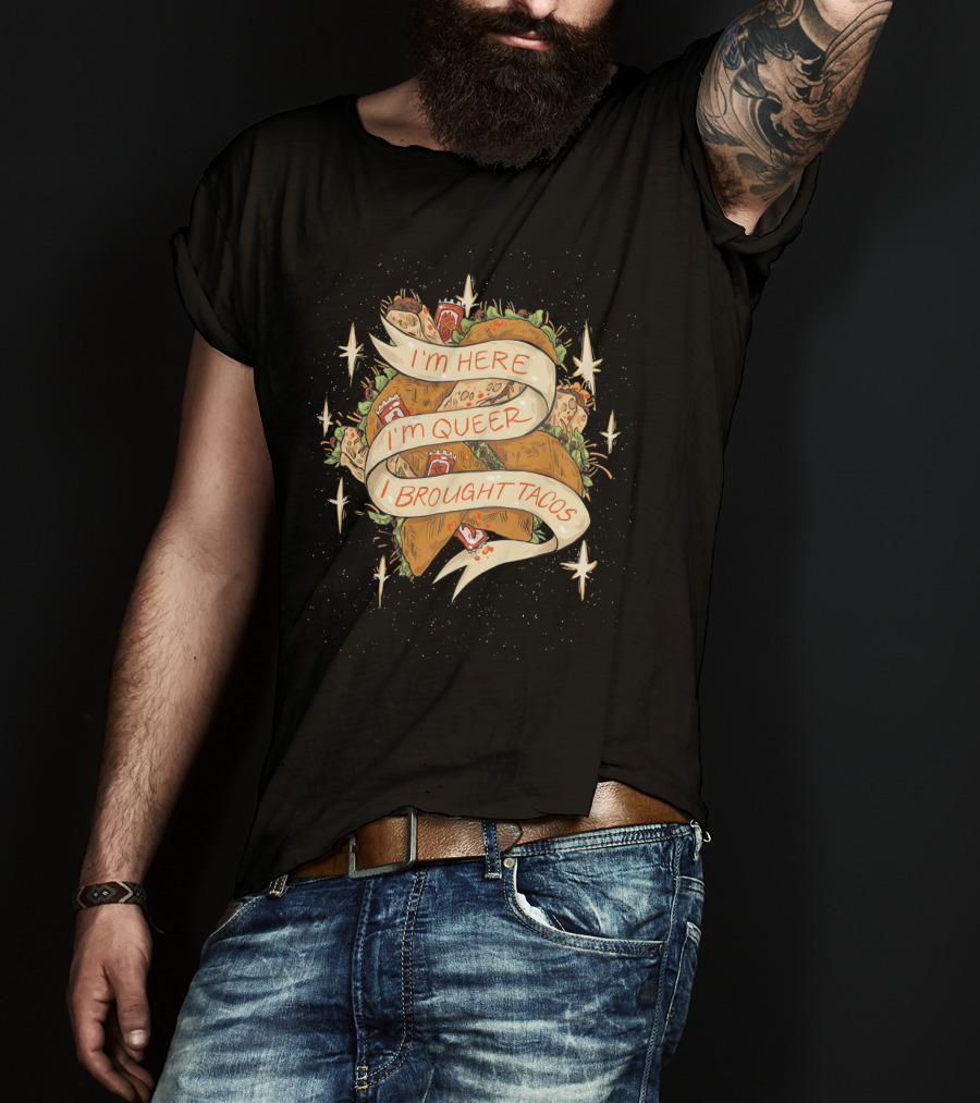 I'm Here I'm Queer I Brought Tacos Stars T-Shirt