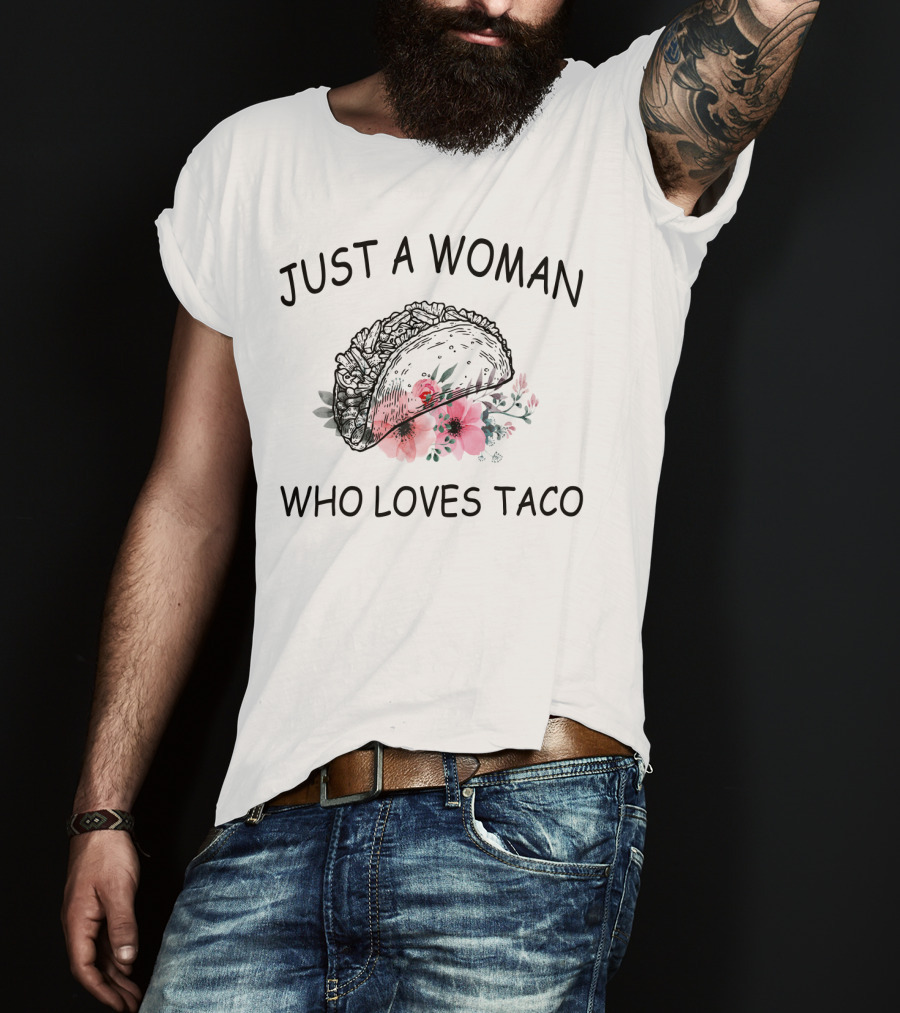 Just A Woman Who Loves Taco With Floral Taco T-Shirt