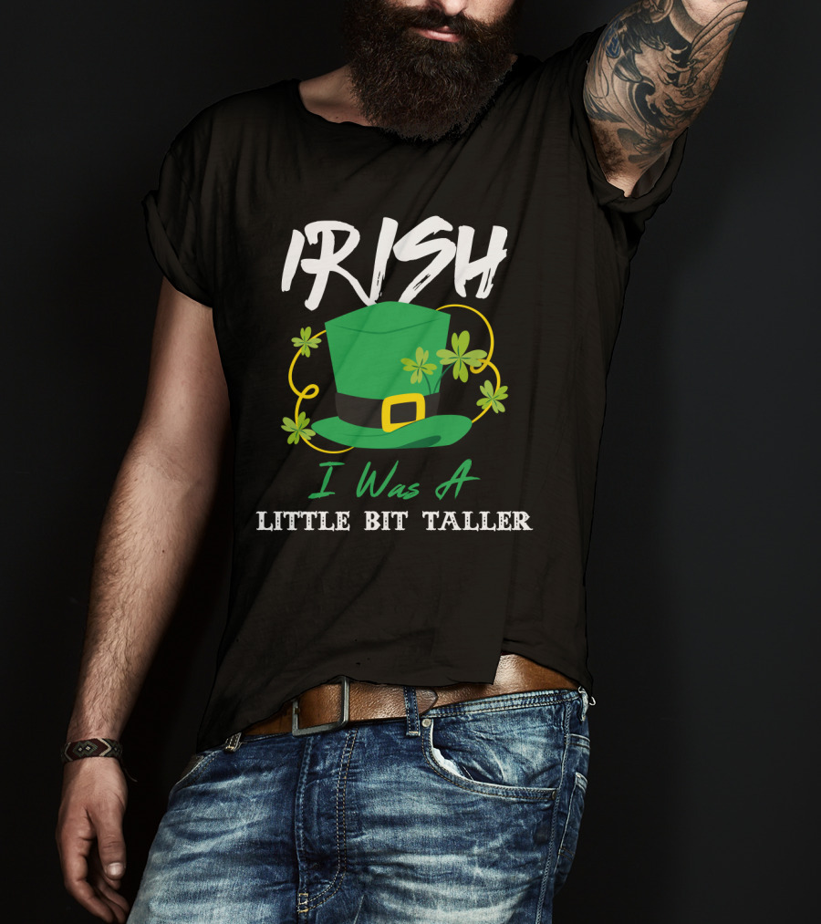 Irish I Was A Little Bit Taller Green Hat With Shamrocks T-Shirt