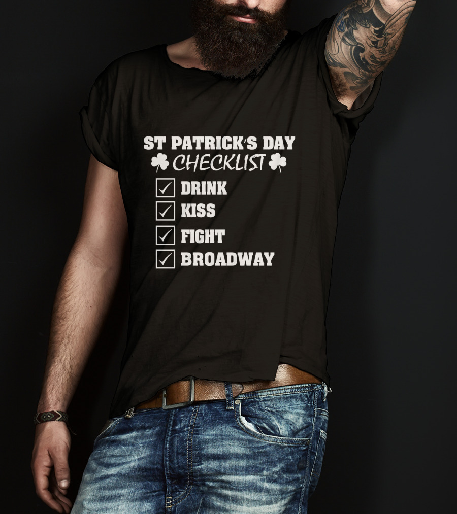 ST Patrick's Day Checklist Drink Kiss Fight Broadway Shamrock Icons T-Shirt