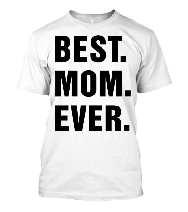 BEST MOM EVER Text T-Shirt