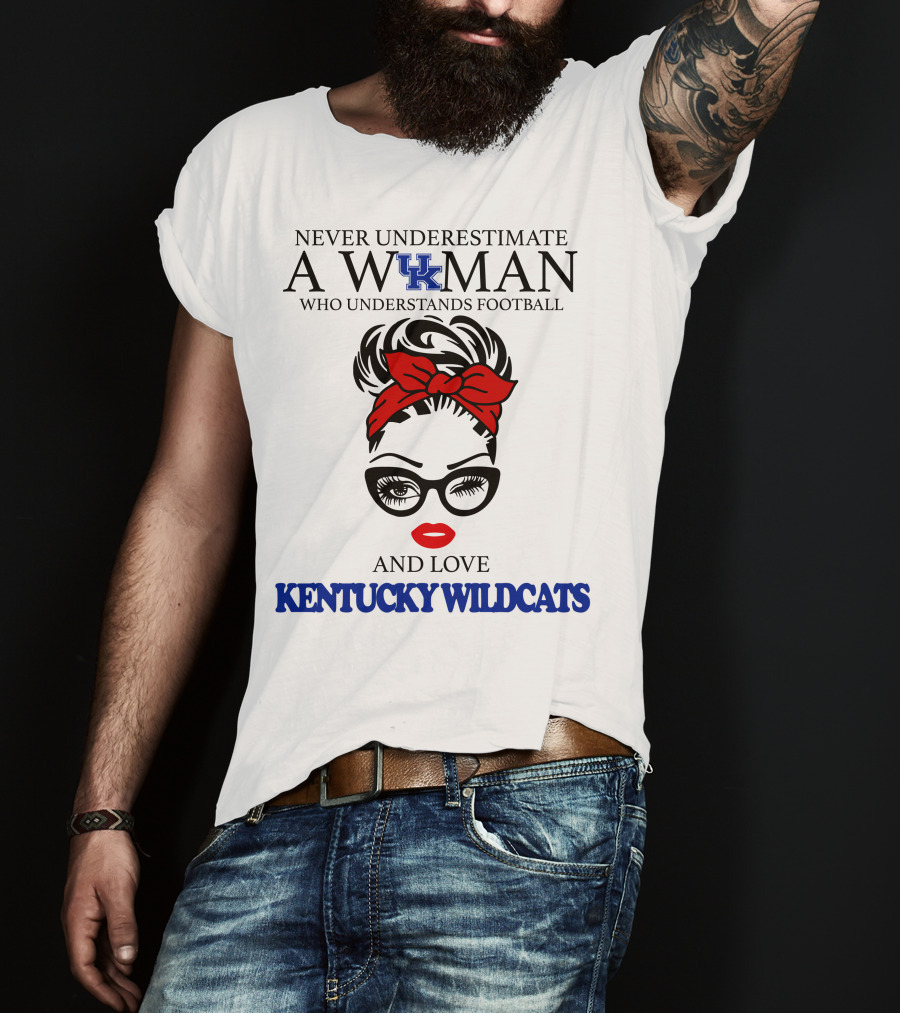 Never Underestimate A Woman Who Understands Football And Love Kentucky Wildcats T-Shirt