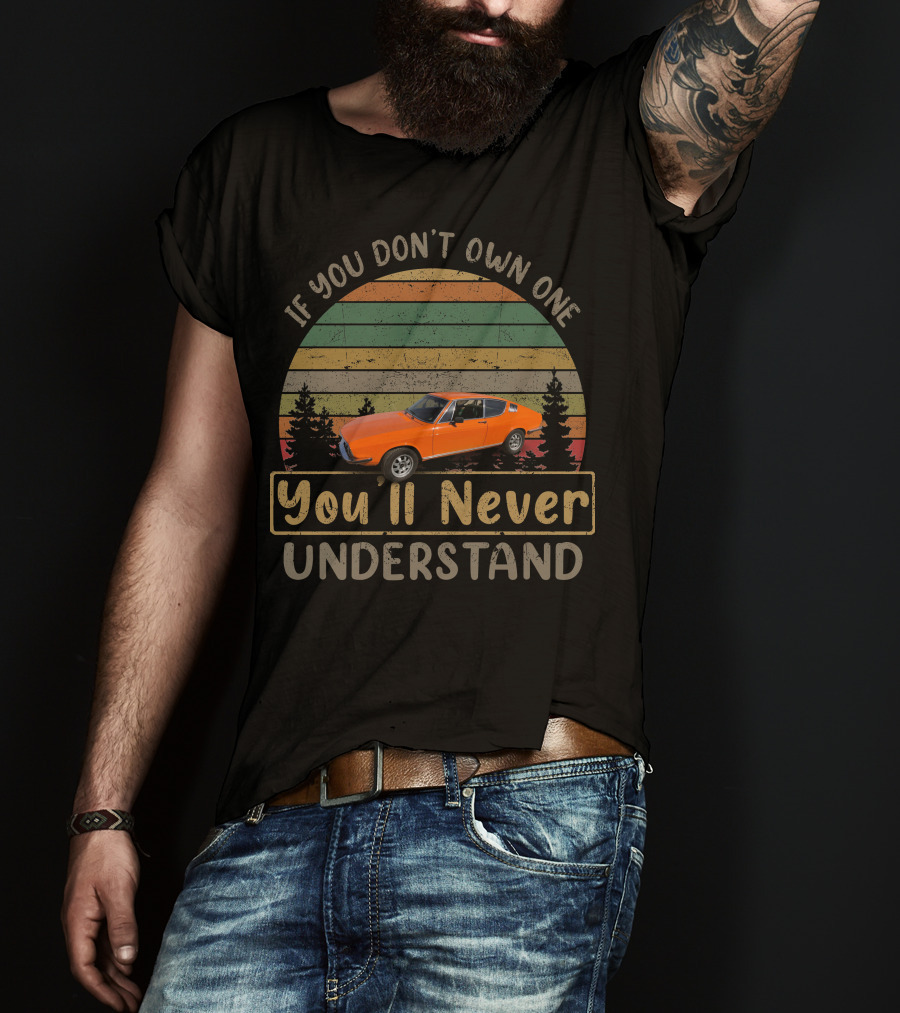 If You Don't Own One You'll Never Understand Audi 100 Coupe Vintage Car T-Shirt