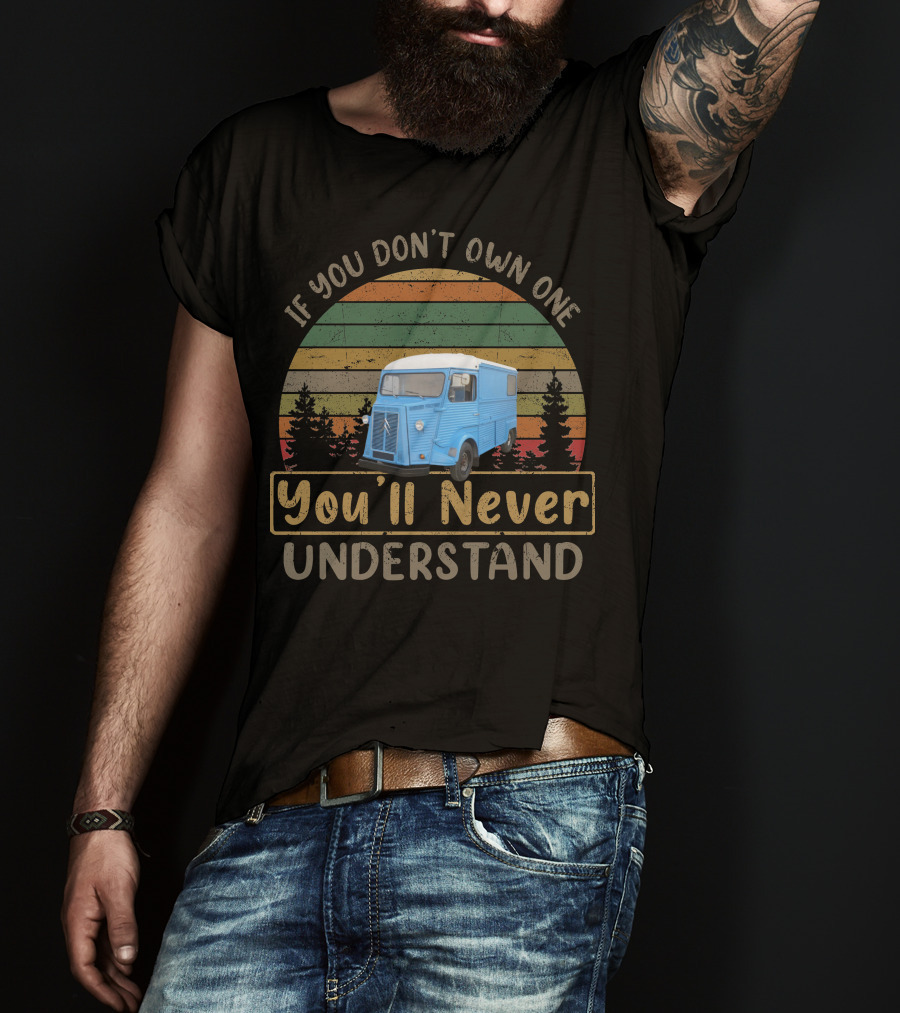 1973 Citroen HY If You Don't Own One You'll Never Understand T-Shirt