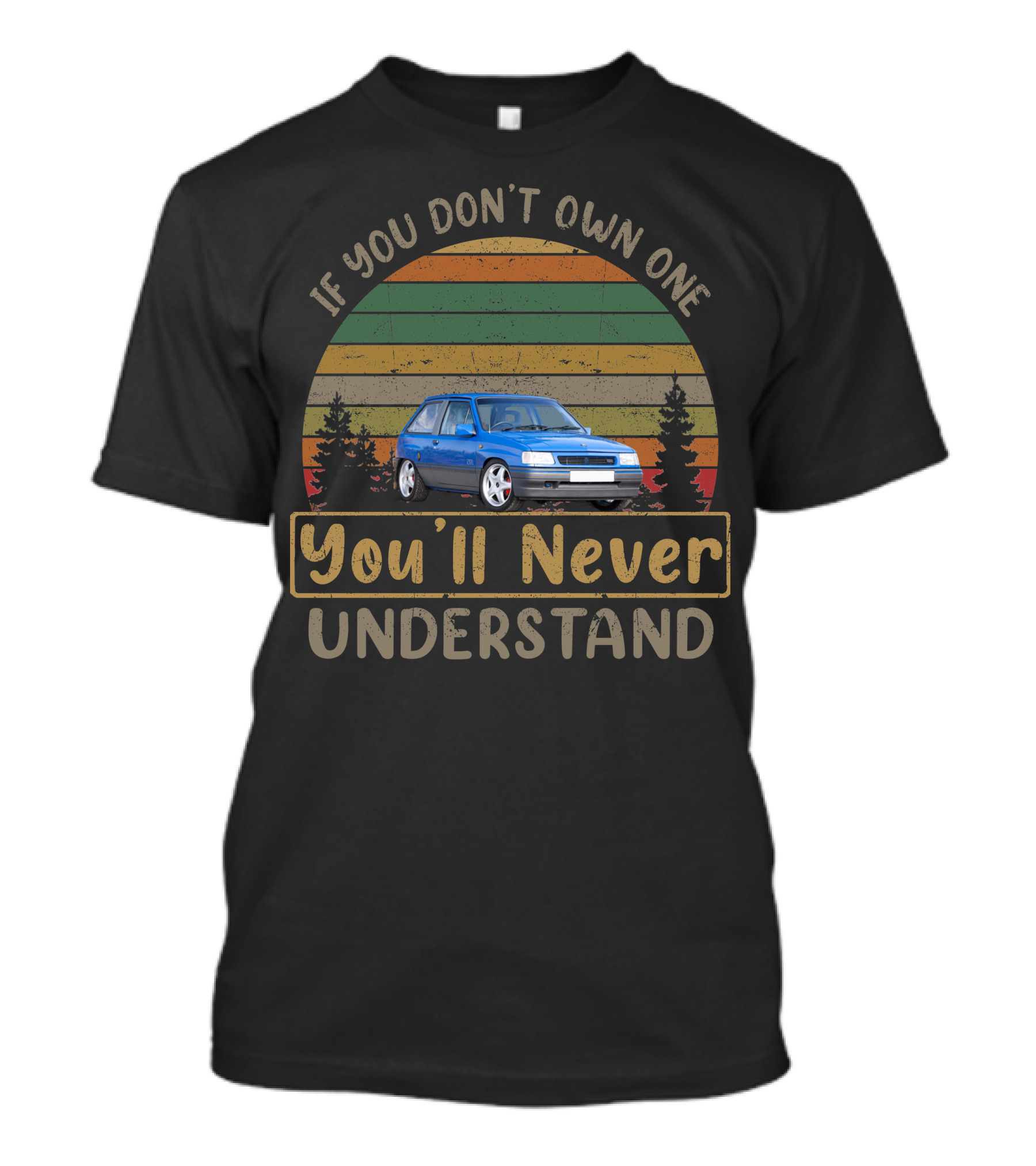 If You Don't Own One Vauxhall Nova STi You'll Never Understand T-Shirt