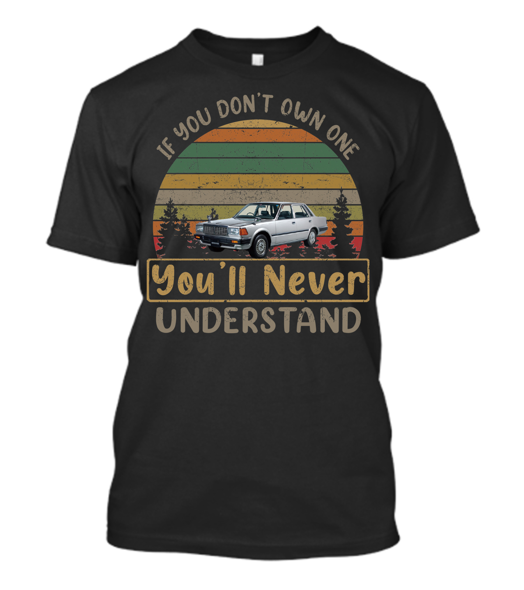 If You Don't Own One You'll Never Understand Nissan Cedric T-Shirt