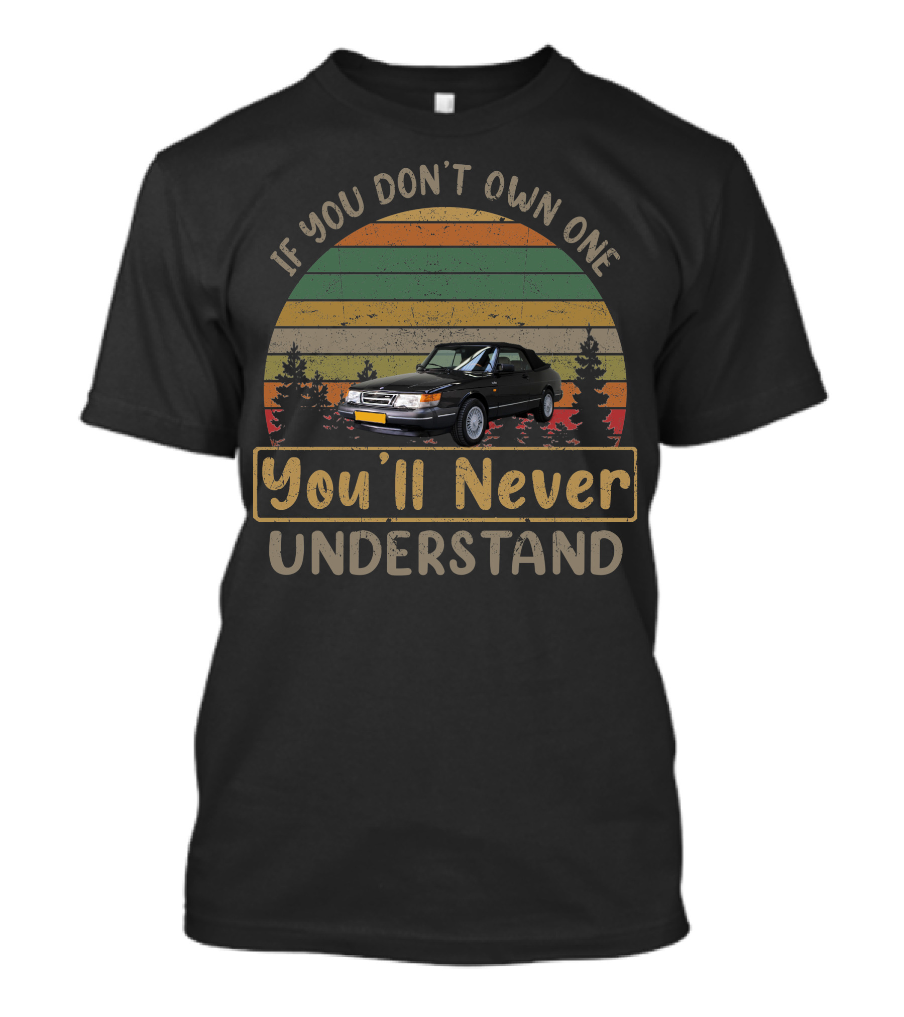 Saab 900 If You Don’t Own One You’ll Never Understand T-Shirt