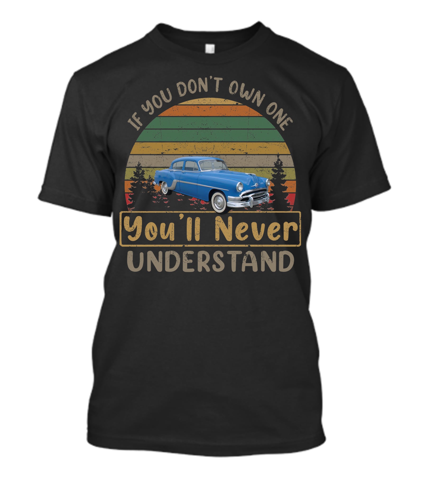If You Don't Own One You'll Never Understand 1954 Pontiac Chieftain Vintage Car T-Shirt