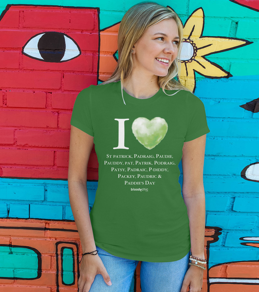 I Love St Patrick Padraig Paudie Pauddy Pat Patrik Podraig Patsy Padraic P-Diddy Packey Paudric Paddie’s Day T-Shirt