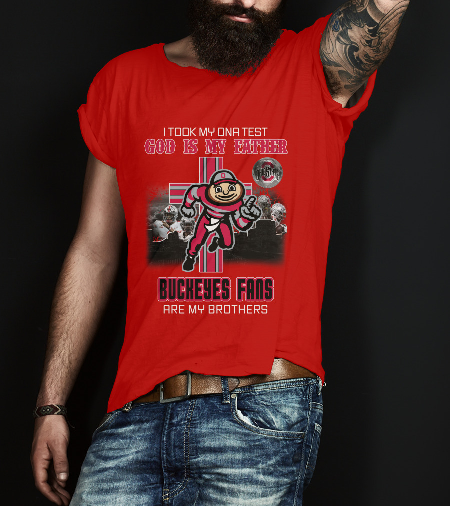I Took My DNA Test God Is My Father Buckeyes Fans Are My Brothers Buckeye Brutus Iconic Symbol Ohio State Football T-Shirt
