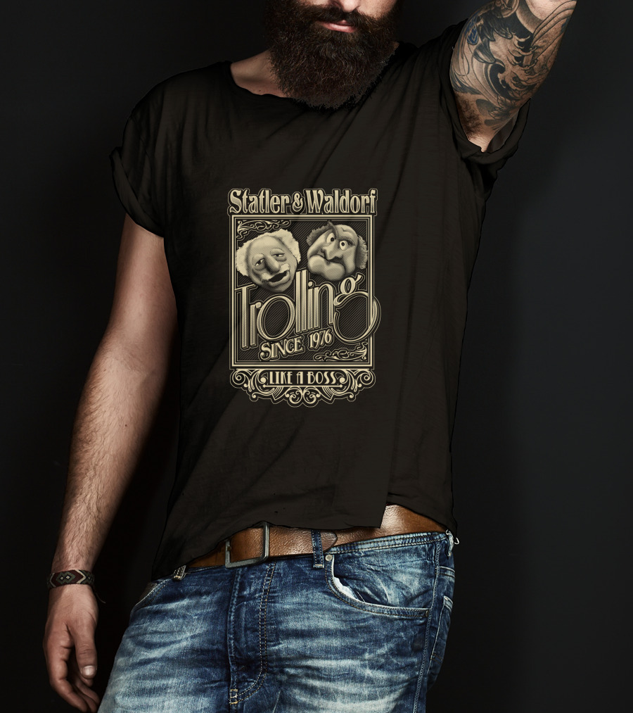 Statler And Waldorf Trolling Since 1976 Like A Boss T-Shirt