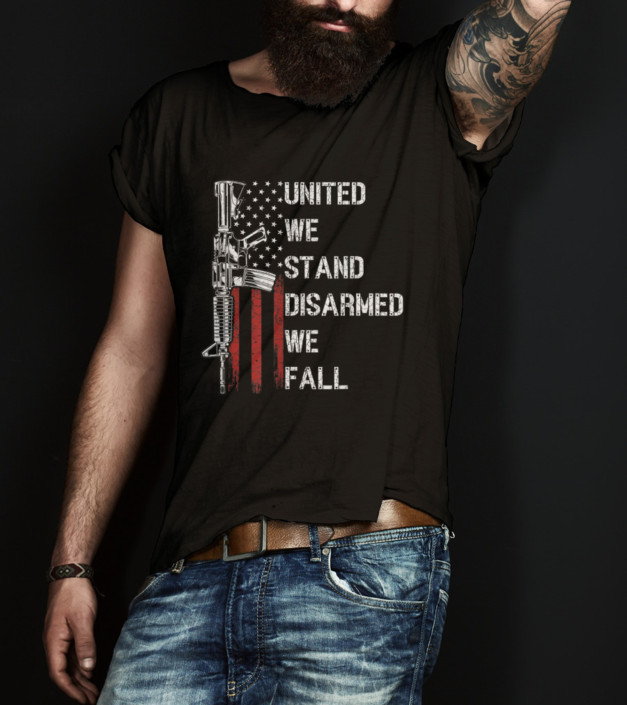 United We Stand Disarmed We Fall American Flag Gun Rights T-Shirt