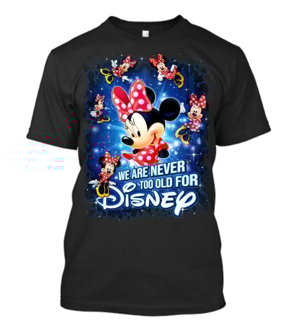 We Are Never Too Old For Disney Minnie Mouse Galaxy T-Shirt